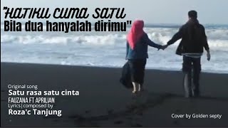 HATIKU CUMA ADA SATU BILA DUA HANYALAH DIRIMU...COVER BY GOLDEN SEPTY.