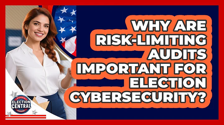 Why Are Risk-Limiting Audits Important For Election Cybersecurity? - Election Central Channel