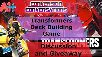 Conversion Conversations: Transformers Deck Building Game Discussion