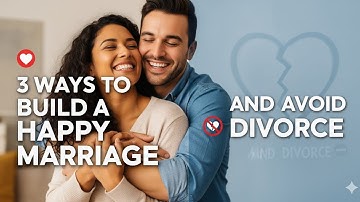 3 ways to build a happy marriage and avoid divorce