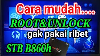 CARA MUDAH ROOT & UNLOCK STB B860H