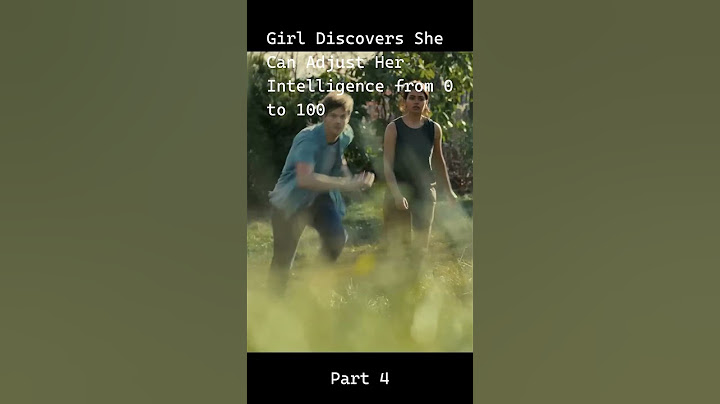 Girl Discovers She Can Adjust Her Intelligence from 0 to 100_part4