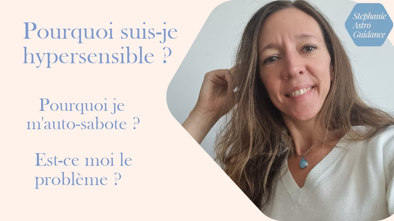 Pourquoi suis-je hypersensible ? - YouTube