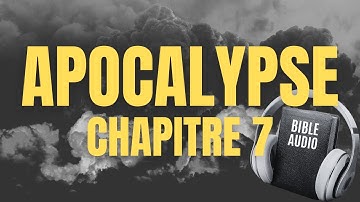 APOCALYPSE 7 | LA BIBLE AUDIO avec textes
