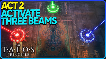 Activate Three Beams Act 2 Puzzles The Talos Principle 2