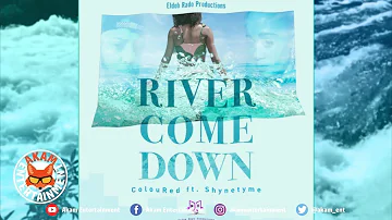 ColouRed Ft. Shynetyme - River Come Down (Raw) November 2018