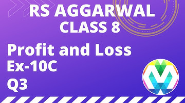 Q3 | Ex-10C | Class 8 | RS AGGARWAL | chapter 10 | Profit and Loss | myhelper
