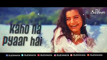 Kaho Na Pyaar Hai | Remix | DJ Chhaya