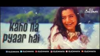 Kaho Na Pyaar Hai | Remix | DJ Chhaya