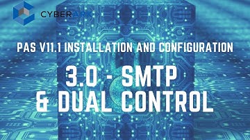 CyberArk PAS 11.1 Install and Config -  3.0 SMTP Integration & Dual Control