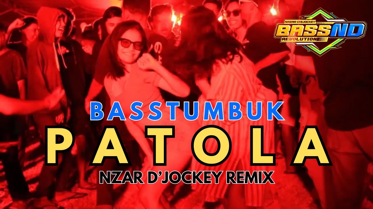 BASSTUMBUK - PATOLA - NZAR D'JOCKEY REMIX TERBARU 2024 BASSTUMBUK - PATOLA - NZAR D'JOCKEY REMIX TERBARU 2024