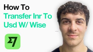 How To Transfer Inr To Usd With Wise International Money Transfer (Full 2025 Guide)