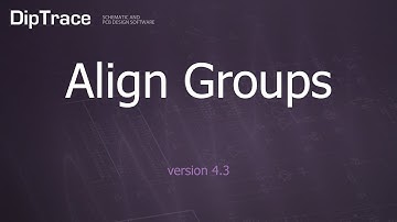 Align Groups. DipTrace Feature Review