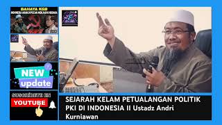 Download Lagu SEJARAH KELAM PETUALANGAN POLITIK PKI DI INDONESIA II Ustadz Andri Kurniawan MP3