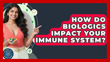 How Do Biologics Impact Your Immune System? - All About the Immune System