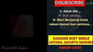 Antara Jakarta dan madura Karaoke Duet Smule No vocal cowok (Cover Siti kasam)