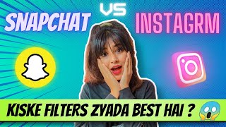 SNAPCHAT Vs INSTAGRAM Filters* | Kiske filters best hai ?? Dekh lo koi nahi batayega | Best Filters