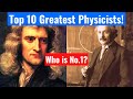 Top 10 Greatest Physicists to ever live!