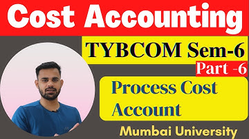 tybcom cost accounting sem 6 Lectures 6 | Process cost account #mumbaiuniversity