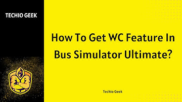 How To Get WC Feature In Bus Simulator Ultimate?