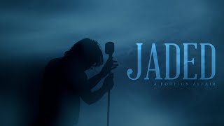 A Foreign Affair - &quot;Jaded&quot; (Music Video)