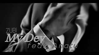 Zubi - My Dey (feat. Anatu) | Music Video