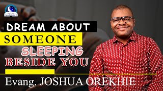 Dream of Someone Sleeping Next To You - Meaning from Evangelist Joshua