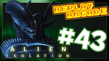 Alien Isolation : Part 43 - Living in a Musical : Replay Arcade