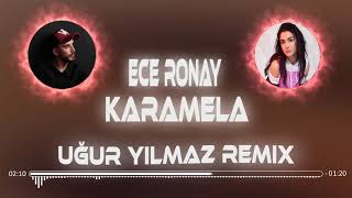 Ece Ronay   Karamela  Uğur Yılmaz Remix
