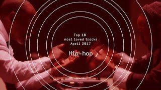 Top 10 Most Loved Hip-hop Tracks - April 2017