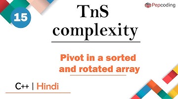 Pivot in a sorted and rotated array | Module : TnS complexity | In Hindi | C++ | Video_15