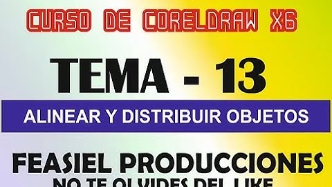 Corel Tema 13 - Alinear y Distribuir objetos