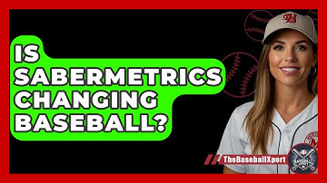 Is Sabermetrics Changing Baseball? - The Baseball Xpert