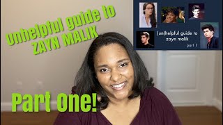 An Unhelpful Guide to Zayn Malik | Part One (REACTION)