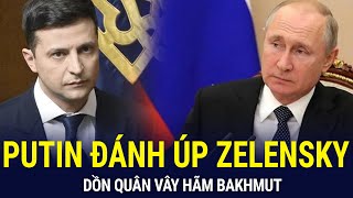 Putin đánh úp Zelensky, dồn quân vây hãm Bakhmut | Chuyển động 360