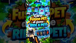 Cara FUSION pet- pet kalian pada update terbaru RIDE A PET!