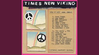 Video thumbnail of "Times New Viking - End Of All Things"