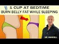 1 CUP AT BEDTIME...BURN BELLY FAT WHILE SLEEPING - (Discovered by Dr Alan Mandell, DC)