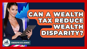 Can A Wealth Tax Reduce Wealth Disparity? - Demographic Data Answers