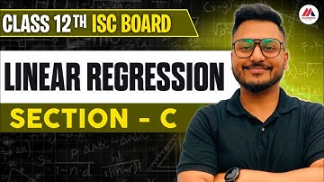 Linear Regression | Section C | ISC | Semester-2 | One Shot Video | Class 12 |