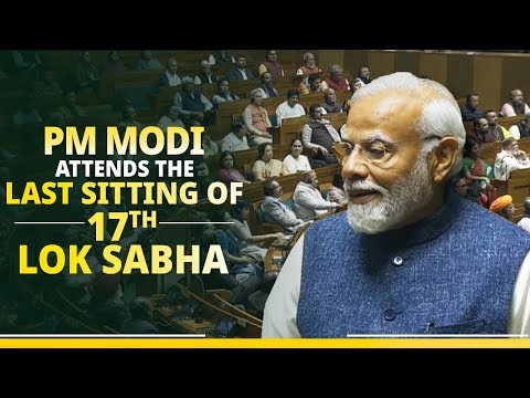 LIVE: PM Modi attends the last sitting of 17th Lok Sabha
