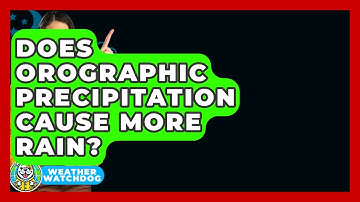 Does Orographic Precipitation Cause More Rain? - Weather Watchdog