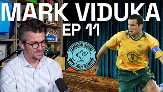 EP 11: Former Australia CAPTAIN | Mark Viduka