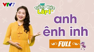 Bài 20 (FULL): Vần ANH, ÊNH, INH | TIẾNG VIỆT 1 | VTV7