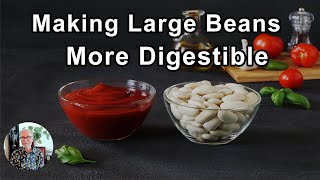 How Do You Make Large Beans More Digestible To The Body? - John Mcdougall, Md