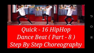 Quick - 16 Hiphop Dance Beat ( Part - 8 ) step by step choreography ft.Arun shrestha