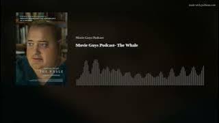 Movie Guys Podcast- The Whale