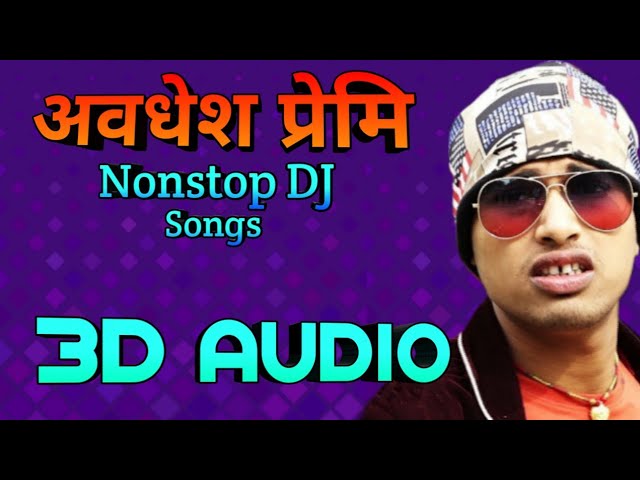 3D AUDIO™- Awadhesh Premi Nonstop DJ Songs - USE HEADPHONES class=