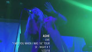 Ashe - Live - “I met you when I was 18.” Tour - SF