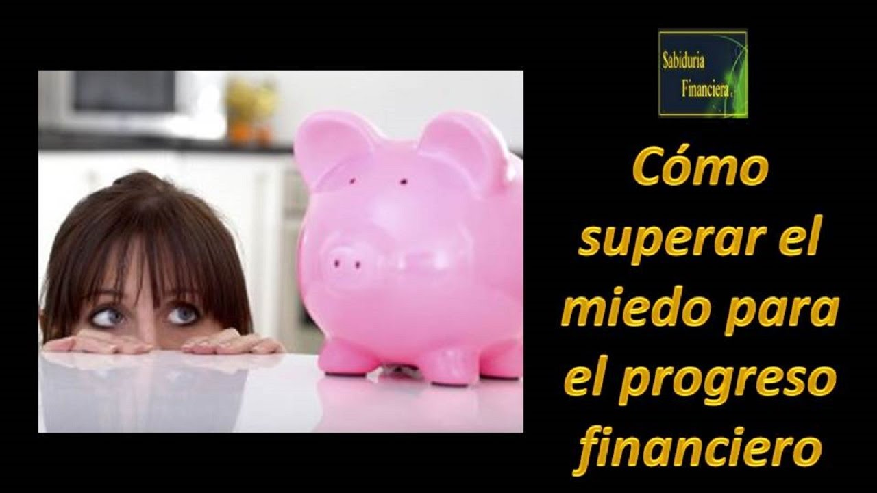 c 243 mo superar el miedo para el progreso financiero youtube progreso financiero